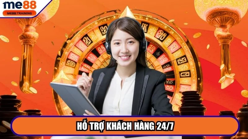 Hỗ trợ khách hàng 24/7
