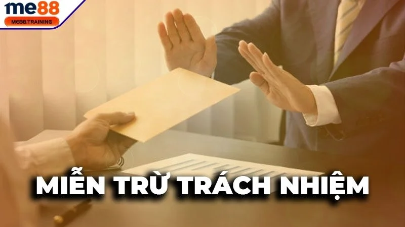 Khái quát sơ lược quy định miễn trừ trách nhiệm